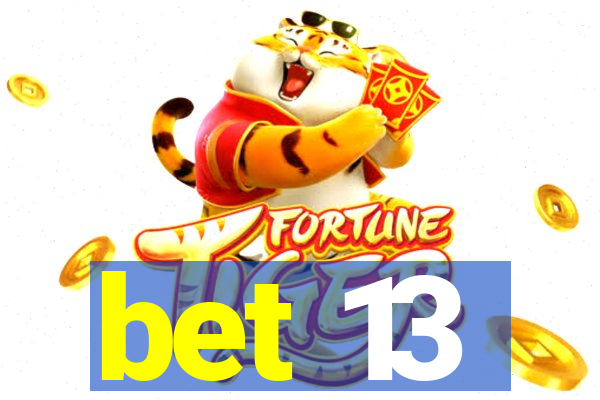 bet 13